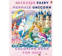 Awesome Princess, Fairy, Mermaid & Unicorn Coloring Book for Kids Ages 4-8 - A Whimsical World of Magic, Imagination & Fun!