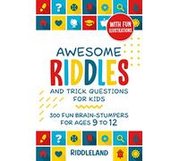 Awesome Riddles and Trick Questions For Kids: 300 Fun Brain-Stumpers For Ages 9-12: 2 (Riddles for Kids)