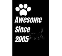 Awesome since 2005 Notebook: Birthday Cat Notebook, Awesome Birthday Gifts Cat Notebook For Boys Girls Daughter Son Friends Born Bday Present, Lined Journal Notebook
