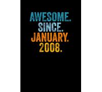 Awesome Since January 2008: Journal Notebook , Birthday Notebook Gift Idea For Who Born In January 2008, 6x9 Inches With 120 Pages, Glossy Finish Cover