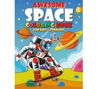 Awesome Space Coloring Book for Kids & Toddlers: Fun and Educational Outer Space Adventures for Ages 2-6