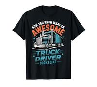 Awesome Truck Driver Looks Like Funny Trucking Big Rig Camiseta