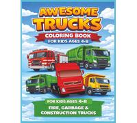 Awesome Trucks Coloring Book for Kids Ages 4-8: Fire, Garbage & Construction Trucks: A Truck-Filled Coloring Adventure for Kids | Big, Bold Trucks for Little Artists