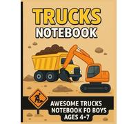 Awesome Trucks Notebook for Boys Ages 4-7 - Construction Vehicles Composition Book for Kids: Construction Trucks Themed Composition Book - 120 Pages for Doodling, Writing & Fun