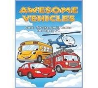 Awesome Vehicles: A Coloring Book for Kids: Cars, Trucks, and Planes for Ages 4-8