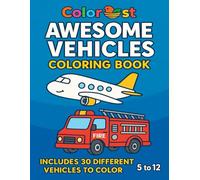 Awesome Vehicles Coloring Book: 30 Fun Vehicle Illustrations for Kids Ages 5 to 12