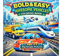 Awesome Vehicles Coloring Book for Toddlers Ages 3-5 | Easy Big Pictures for Preschool Kids: Bold and Easy Designs with Big Simple Pictures | Thick ... Pages (The Bold & Easy Toddler Series)