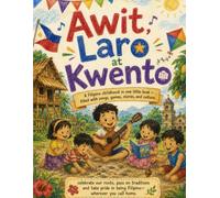 Awit, Laro at Kwento: A Filipino childhood in one little book - filled with songs, games, stories, and culture.