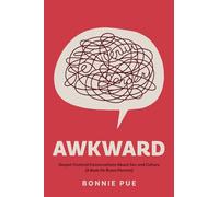 Awkward: Gospel-Centred Conversations About Sex and Culture: A Book for Brave Parents