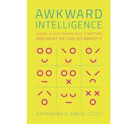 Awkward Intelligence: Where AI Goes Wrong, Why It Matters, and What We Can Do about It