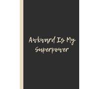 Awkward Is My Superpower: Funny 6x9 Lined Notebook - Perfect Gift for Awkward Humans, Introverts & Socially Anxious Legends