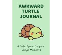 Awkward Turtle Jounal: A Safe Space for Your Cringe Moments
