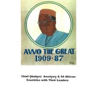 Awo The Great: The Life History of Chief Obafemi Awolowo & 54 African Countries With Their Leaders