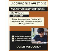 Aws AI Practitioner Certification Study Guide 2026-2027: Master AI Fundamentals, AWS AI Services, Responsible AI, and Certification Preparation with Practice Questions
