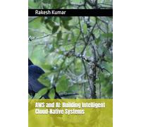 AWS and AI: Building Intelligent Cloud-Native Systems