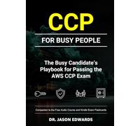 AWS CCP for Busy People: The Busy Candidate’s Playbook for Passing the AWS CCP Exam (Bare Metal Cyber Study Guides)