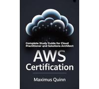 AWS Certification: Complete Study Guide for Cloud Practitioner and Solutions Architect