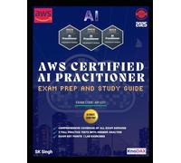 AWS Certified AI Practitioner Exam Prep and Study Guide