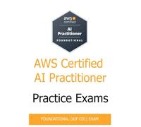 AWS Certified AI Practitioner Practice Exams - 2024: Prepare the AWS Certified AI Practitioner AIF-C01. unique high-quality test questions with detailed explanations!