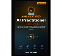 AWS Certified AI Practitioner Study Guide 2026: Pass the AIF-C01 Exam on Your First Try - All-in-One Prep with Practice Questions, a Full Practice ... Scenarios (IT Certification Study Guides)