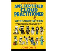 AWS Certified Cloud Practitioner Certification Study Guide: The Lazy Person's Guide to Getting AWS Certified and Skipping Entry-Level Helpdesk Jobs (IT Fundamentals)