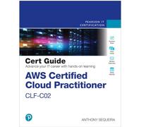 AWS Certified Cloud Practitioner CLF-C02 Cert Guide (Certification Guide)