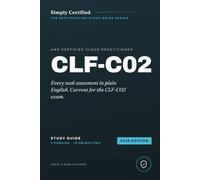 AWS Certified Cloud Practitioner (CLF-C02): Simply Certified Study Guide