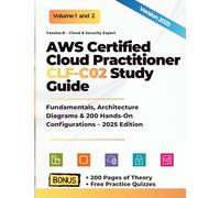 AWS Certified Cloud Practitioner CLF-C02 Study Guide: Fundamentals, Architecture Diagrams & 200 Hands-On Configurations - 2025 Edition (AWS Ultimate ... Architecture, Security, DevOps & AI)