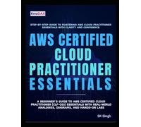 AWS Certified Cloud Practitioner Essentials: A Beginner’s Guide to AWS Cloud Practitioner Essentials with Real-World Analogies, Diagrams, and Hands-On Labs