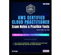 AWS Certified Cloud Practitioner Exam Notes & Practice Tests: 900+ Practice Questions | 12 Full-Length Practice Exams with Answer Explanations | Key Exam Notes