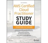 AWS Certified Cloud Practitioner Study Guide With 500 Practice Test Questions: Foundational (CLF-C02) Exam (Sybex Study Guide)