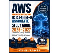 AWS Certified Data Engineer Associate Study Guide 2026-2027: Comprehensive Coverage, Real-World Scenarios, and Practice That Transforms Knowledge into Expertise