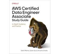 AWS Certified Data Engineer Associate Study Guide: In-Depth Guidance and Practice