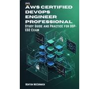 AWS Certified DevOps Engineer Professional: Study Guide and Practice for DOP-C02 Exam