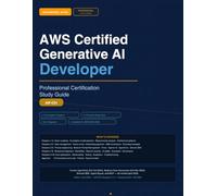 AWS CERTIFIED GENERATIVE AI DEVELOPER PROFESSIONAL Exam AIP-C01 Complete Study Guide