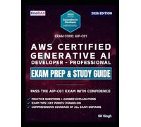 AWS Certified Generative AI Developer - Professional Exam Prep and Study Guide: Practice Questions + Answer Explanations, Hands-On Labs, Exam Tips | Comprehensive Coverage of all Exam Domains