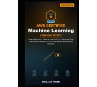 AWS Certified Machine Learning Engineer Associate Study Guide 2026: Pass the MLA-C01 Exam on Your First Try - All-in-One Prep with Practice Questions, ... Scenarios (IT Certification Study Guides)