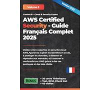 AWS Certified Security - Guide Français Complet 2025: Préparation complète à l’examen SCS-C02 (AWS Cloud Architecture - 3 Volumes Pratiques sur les Bases du Cloud Sécurité, le DevOps)