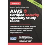 AWS Certified Security Specialty Study Guide: Complete SCS-C02 Exam Prep: All 2025 AWS Official Objectives, Practice Tests & Real-World Implementation ... Architecture, Security, DevOps & AI)