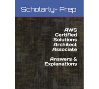AWS Certified Solutions Architect Associate: Answers & Explanations (What Do You Know?)