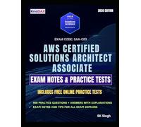 AWS Certified Solutions Architect - Associate Exam Notes & Practice Tests: 900 Practice Questions | 11 Full-Length Practice Exams with Answer Explanations | Key Exam Notes