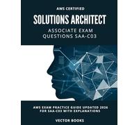 AWS Certified Solutions Architect - Associate Exam Questions SAA-C03: AWS Exam Practice Guide Updated 2026 for SAA-C03 with Explanations