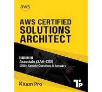 AWS Certified Solutions Architect - Associate (SAA-C03): Examination Prep Guide (AWS Solutions Architect Exams Prep)
