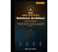 AWS Certified Solutions Architect Associate Study Guide 2026: Pass the SAA-C03 Exam on Your First Try - All-in-One Prep with Practice Questions, a ... Scenarios (AWS Certification Study Guides)