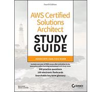 AWS Certified Solutions Architect Study Guide with 900 Practice Test Questions: Associate (SAA-C03) Exam, 4th Edition (Sybex Study Guide)