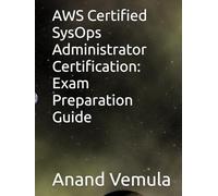 AWS Certified SysOps Administrator Certification: Exam Preparation Guide