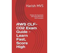 AWS CLF-C02 Exam Guide - Learn Fast, Score High: Master the Essentials with Quick Revision and Examples