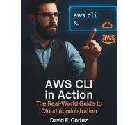 AWS CLI in Action: The Real-World Guide to Cloud Administration (amazing world of programming books)