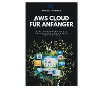 AWS Cloud für Anfänger: Eine Einführung in die Grundlagen von Amazon Web Services