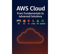 AWS Cloud: Fundamentals to Advanced Solutions AWS Services, Certifications, DevOps, Serverless, AI/ML, and Cost Optimization